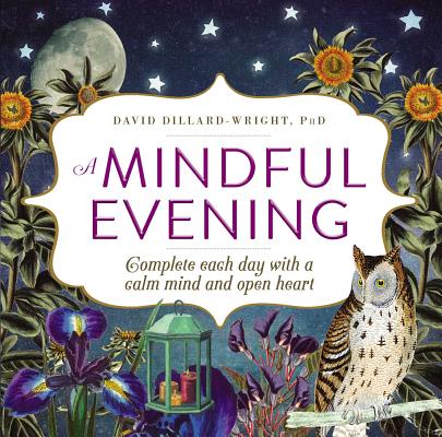 A Mindful Evening: Complete Each Day with a Calm Mind and Open Heart - David Dillard-wright