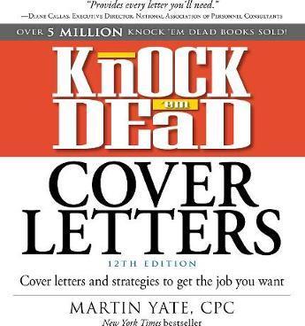 Knock 'em Dead Cover Letters: Cover Letters and Strategies to Get the Job You Want - Martin Yate