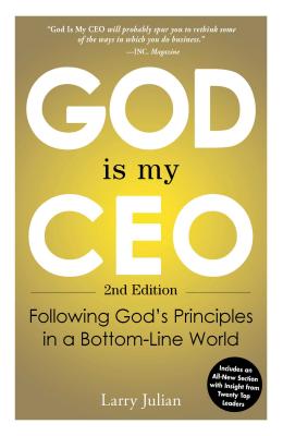 God Is My CEO: Following God's Principles in a Bottom-Line World - Larry Julian