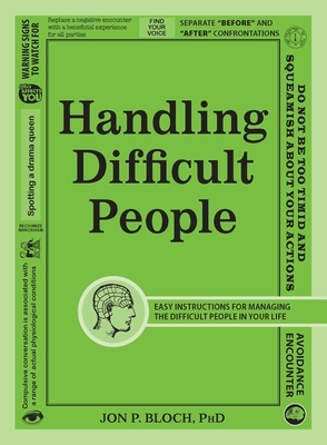 Handling Difficult People - Jon P. Bloch