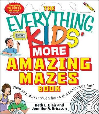 The Everything Kids' More Amazing Mazes Book - Beth L. Blair
