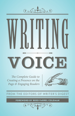 Writing Voice: The Complete Guide to Creating a Presence on the Page and Engaging Readers - Writers Digest