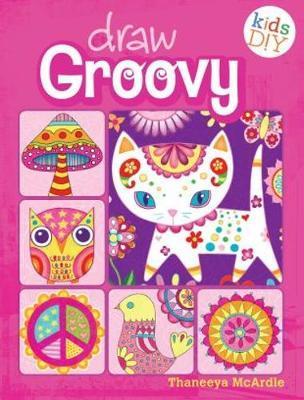 Draw Groovy: Groovy Girls Do-It-Yourself Drawing & Coloring Book - Thaneeya Mcardle
