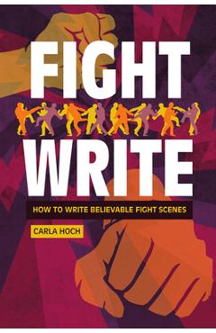 Coperta cărții 'Fight Write: How to Write Believable Fight Scenes - Carla Hoch'
