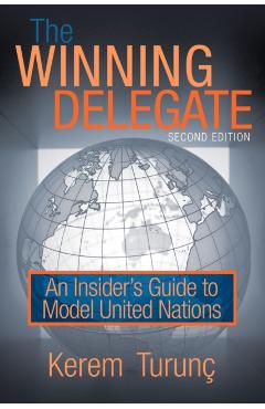 The Winning Delegate: An Insider's Guide to Model United Nations - Kerem Turun