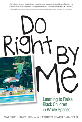Do Right by Me: Learning to Raise Black Children in White Spaces - Valerie I. Harrison