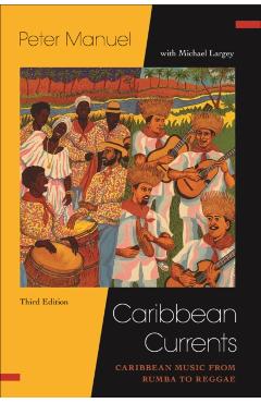 Caribbean Currents: Caribbean Music from Rumba to Reggae - Peter Manuel