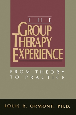 The Group Therapy Experience: From Theory To Practice - Louis R. Ormont