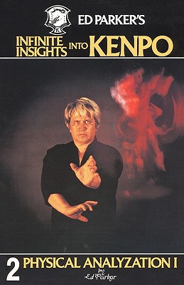 Ed Parker's Infinite Insights Into Kenpo: Physical Anaylyzation I - Ed Parker