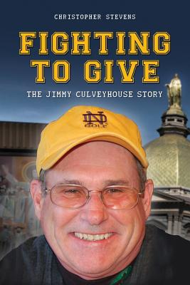 Fighting to Give: The Jimmy Culveyhouse Story - Christopher Stevens