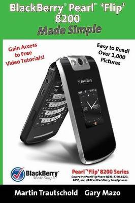 BlackBerry(r) Pearl(tm) 'Flip' 8200 Made Simple - Gary Mazo
