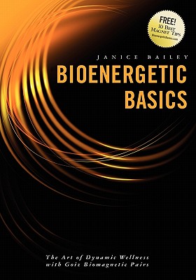 Bioenergetic Basics: The Art of Dynamic Wellness with Goiz Biomagnetic Pairs - Leslie Maria Cramer