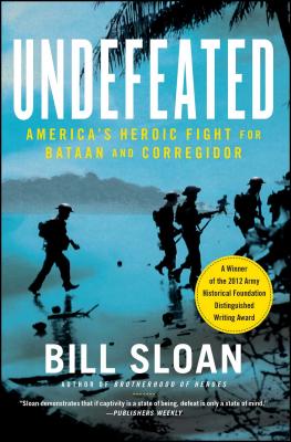 Undefeated: America's Heroic Fight for Bataan and Corregidor - Bill Sloan