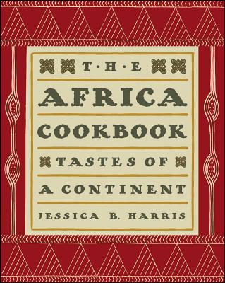 The Africa Cookbook: Tastes of a Continent - Jessica B. Harris