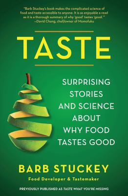 Taste: Surprising Stories and Science about Why Food Tastes Good - Barb Stuckey
