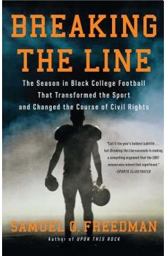 Coperta cărții 'Breaking the Line: The Season in Black College Football That Transformed the Sport and Changed the Course of Civil'