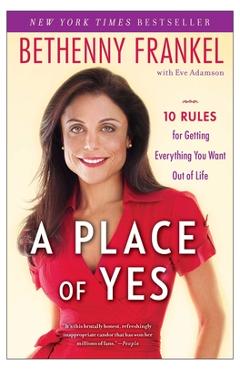 Poza produsului A Place of Yes: 10 Rules for Getting Everything You Want Out of Life - Bethenny Frankel