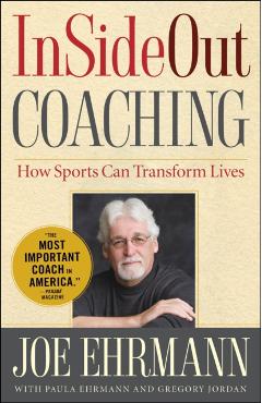 InSideOut Coaching: How Sports Can Transform Lives - Joe Ehrmann