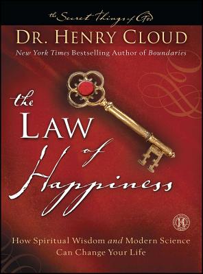The Law of Happiness: How Spiritual Wisdom and Modern Science Can Change Your Life - Henry Cloud