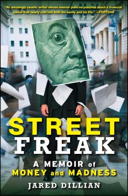 Street Freak: A Memoir of Money and Madness - Jared Dillian