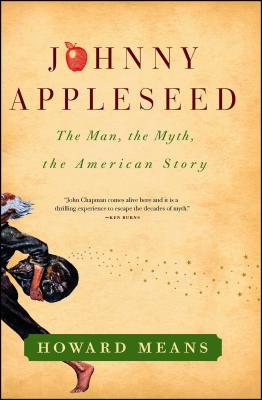 Johnny Appleseed: The Man, the Myth, the American Story - Howard Means