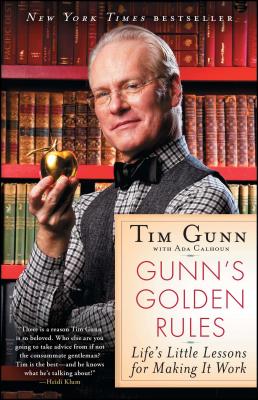 Gunn's Golden Rules: Life's Little Lessons for Making It Work - Tim Gunn