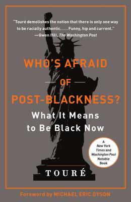 Who's Afraid of Post-Blackness?: What It Means to Be Black Now - Tour�