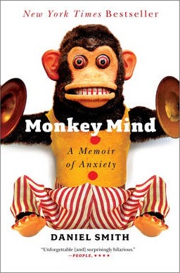 Monkey Mind: A Memoir of Anxiety - Daniel Smith
