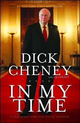 In My Time: A Personal and Political Memoir - Dick Cheney