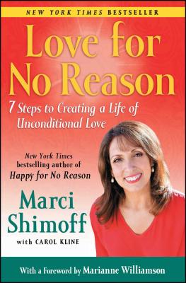 Love for No Reason: 7 Steps to Creating a Life of Unconditional Love - Marci Shimoff