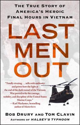 Last Men Out: The True Story of America's Heroic Final Hours in Vietnam - Bob Drury