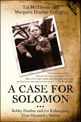 A Case for Solomon: Bobby Dunbar and the Kidnapping That Haunted a Nation - Tal Mcthenia