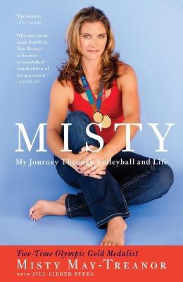 Misty: My Journey Through Volleyball and Life - Misty May-treanor