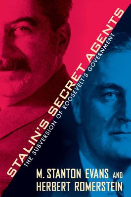 Stalin's Secret Agents: The Subversion of Roosevelt's Government - M. Stanton Evans