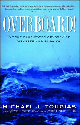 Overboard!: A True Blue-Water Odyssey of Disaster and Survival - Michael J. Tougias