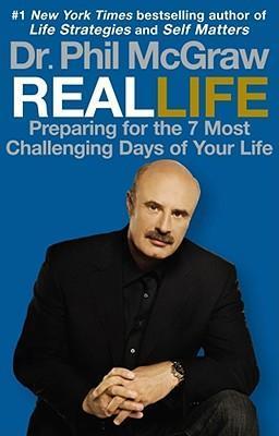 Real Life: Preparing for the 7 Most Challenging Days of Your Life - Phil Mcgraw