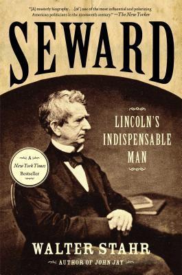 Seward: Lincoln's Indispensable Man - Walter Stahr