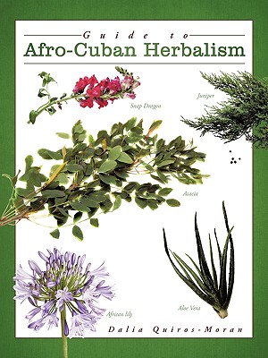 Coperta cărții 'Guide to Afro-Cuban Herbalism - Dalia Quiros-moran'