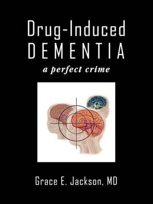 Drug-Induced Dementia: a perfect crime - Md Grace E. Jackson