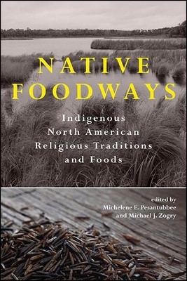 Native Foodways - Michelene E. Pesantubbee