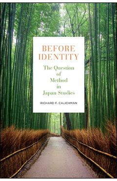 Coperta cărții 'Before Identity: The Question of Method in Japan Studies - Richard F. Calichman'