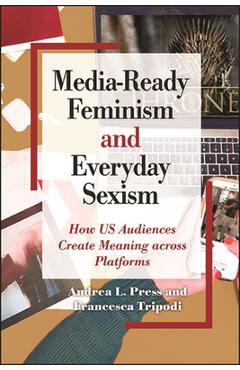 Coperta cărții 'Media-Ready Feminism and Everyday Sexism - Andrea L. Press'