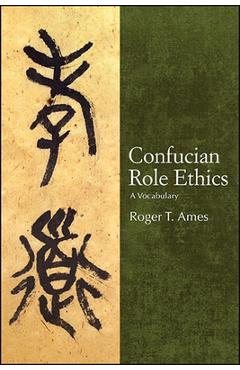 Coperta cărții 'Confucian Role Ethics - Roger T. Ames'
