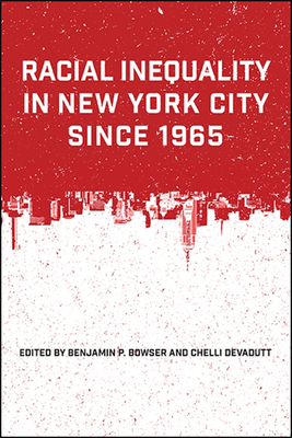 Racial Inequality in New York City Since 1965 - Benjamin P. Bowser