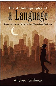 Coperta cărții 'The Autobiography of a Language: Emanuel Carnevali's Italian/American Writing - Andrea Ciribuco'