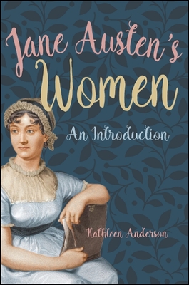 Jane Austen's Women: An Introduction - Kathleen Anderson