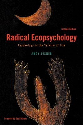 Radical Ecopsychology, Second Edition - Andy Fisher