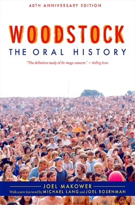 Woodstock: The Oral History - Joel Makower