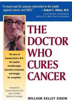 Poza produsului The Doctor Who Cures Cancer - William Kelley Eidem
