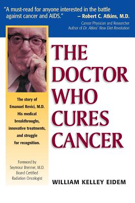 The Doctor Who Cures Cancer - William Kelley Eidem